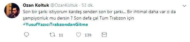 Bunun üzerine bordo-mavili taraftarlar da Twitter'dan, "Yusuf Yazıcı Trabzon'dan gitme" hashtagini tt yaptı.
