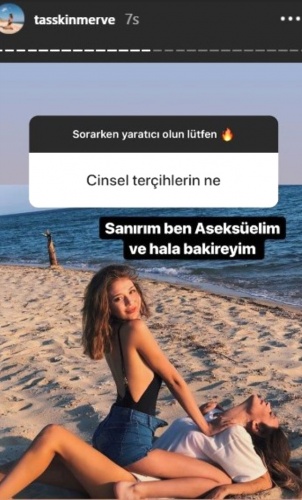 Geçtiğimiz günlerde takipçilerinin her sorusunu yanıtlayan 20 yaşındaki Merve Taşkın, 'Cinsel tercihlerin ne?' sorusuna "Sanırım ben aseksüelim ve hala bakireyim" cevabını vermişti.