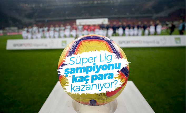 Spor Toto Süper Lig şampiyonu kaç para kazanıyor?