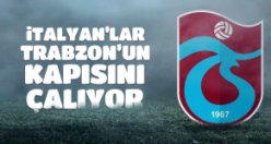 İtalyanlar Trabzon'un kapısını çalışıyor